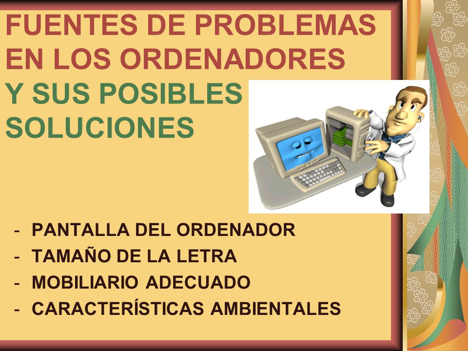 FUENTES DE PROBLEMAS EN LOS ORDENADORES Y SUS POSIBLES SOLUCIONES