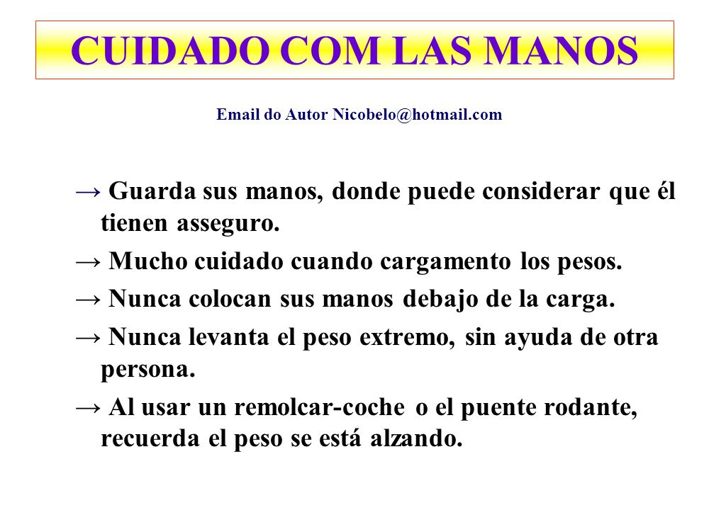 CUIDADO COM LAS MANOS  do Autor → Guarda sus manos, donde puede considerar que él tienen asseguro.
