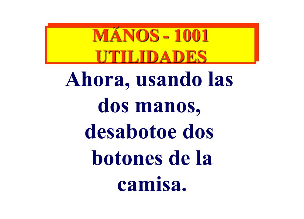 Ahora, usando las dos manos, desabotoe dos botones de la camisa.