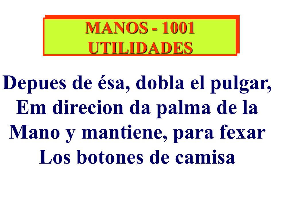 Depues de ésa, dobla el pulgar, Em direcion da palma de la