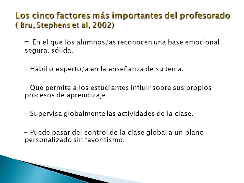 Los cinco factores más importantes del profesorado ( Bru, Stephens et al, 2002)
