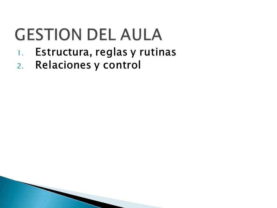 GESTION DEL AULA Estructura, reglas y rutinas Relaciones y control