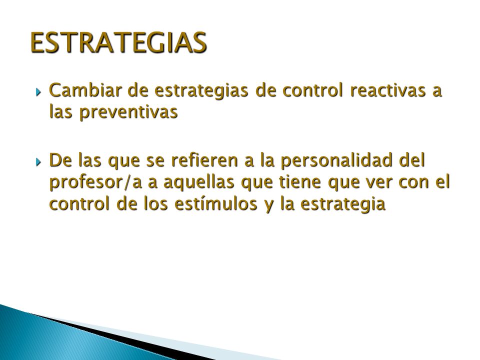 ESTRATEGIAS Cambiar de estrategias de control reactivas a las preventivas.