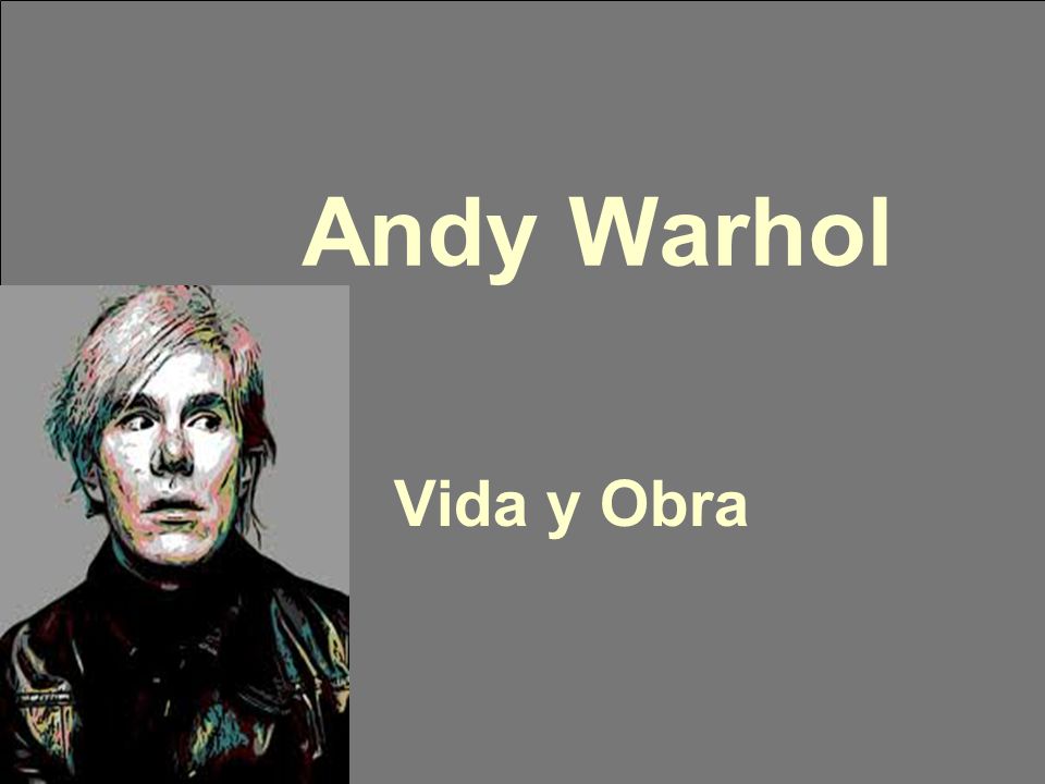 Andy Warhol Vida y Obra