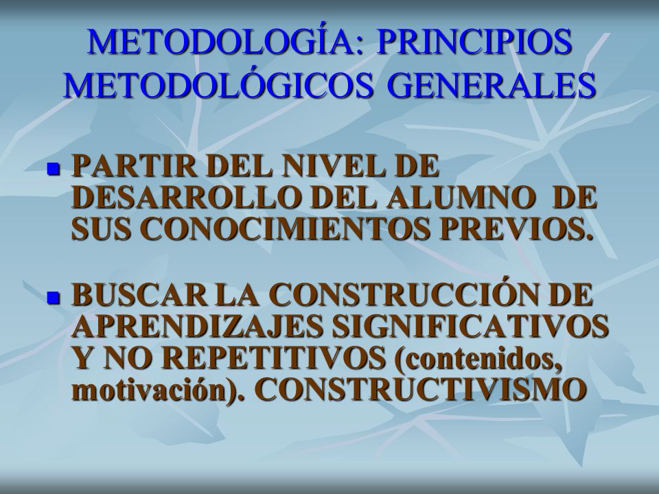 METODOLOGÍA: PRINCIPIOS METODOLÓGICOS GENERALES