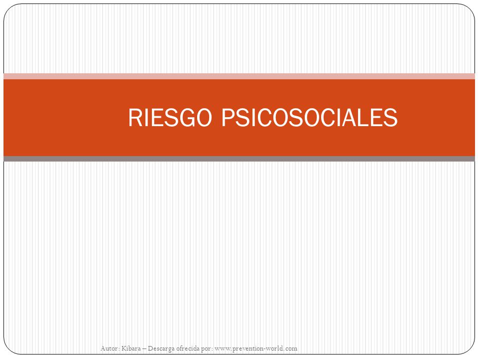 RIESGO PSICOSOCIALES Autor: Kibara – Descarga ofrecida por: