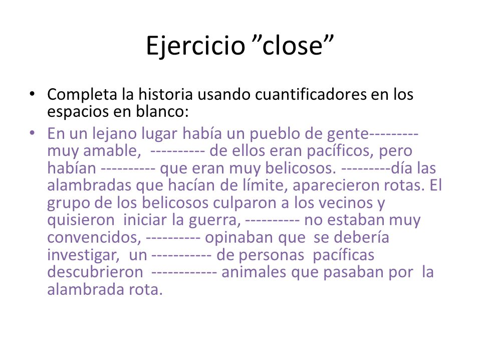 Ejercicio close Completa la historia usando cuantificadores en los espacios en blanco: