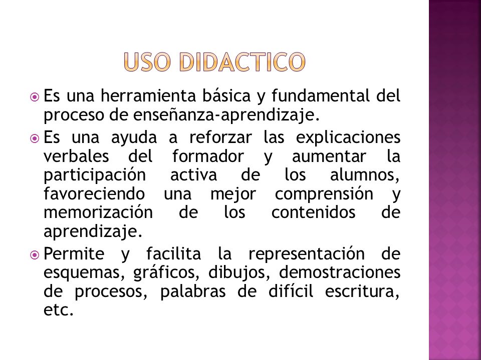 USO DIDACTICO Es una herramienta básica y fundamental del proceso de enseñanza-aprendizaje.