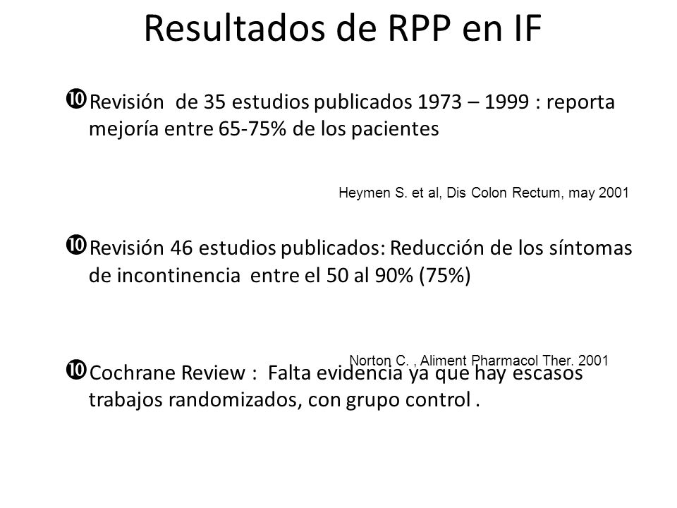 Resultados de RPP en IF Revisión de 35 estudios publicados 1973 – 1999 : reporta mejoría entre 65-75% de los pacientes.