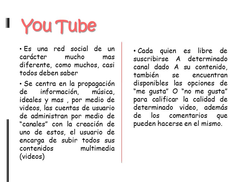 You Tube Es una red social de un carácter mucho mas diferente, como muchos, casi todos deben saber.