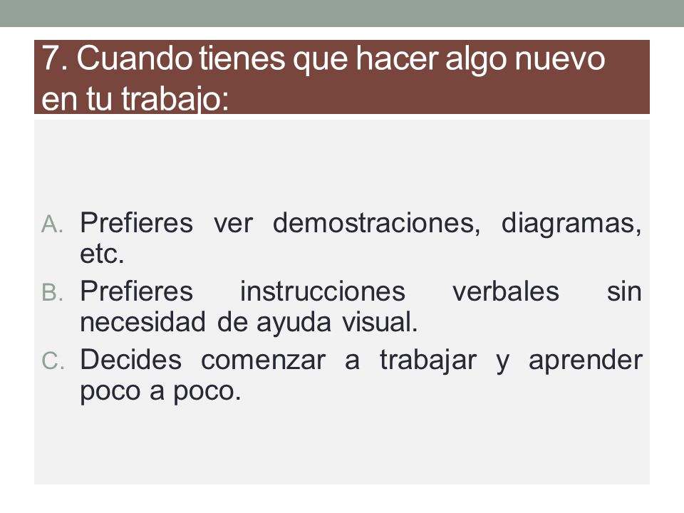 7. Cuando tienes que hacer algo nuevo en tu trabajo:
