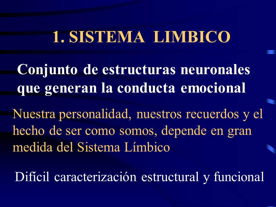 1. SISTEMA LIMBICO Conjunto de estructuras neuronales que generan la conducta emocional.