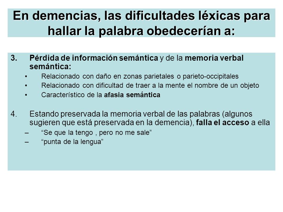En demencias, las dificultades léxicas para hallar la palabra obedecerían a: