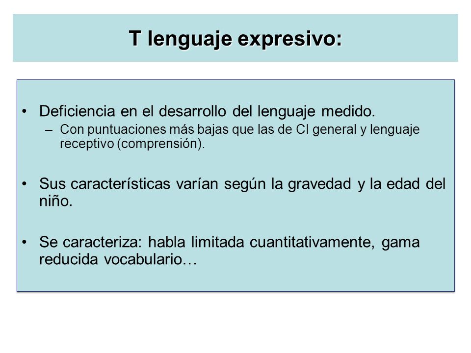 T lenguaje expresivo: Deficiencia en el desarrollo del lenguaje medido.
