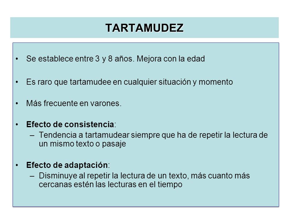TARTAMUDEZ Se establece entre 3 y 8 años. Mejora con la edad