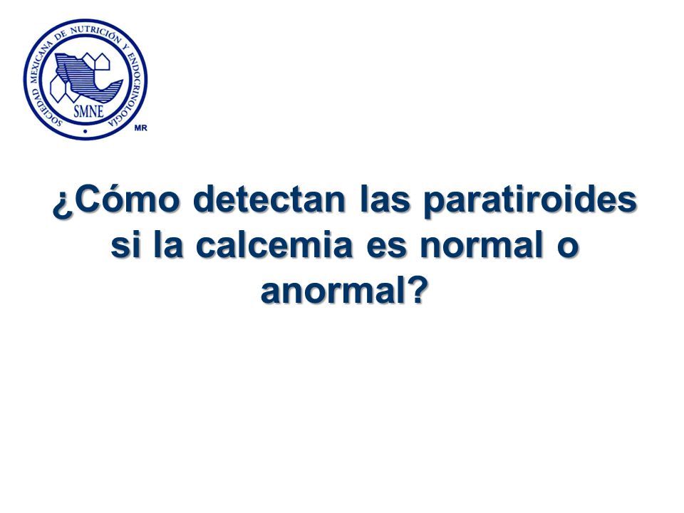 ¿Cómo detectan las paratiroides si la calcemia es normal o anormal