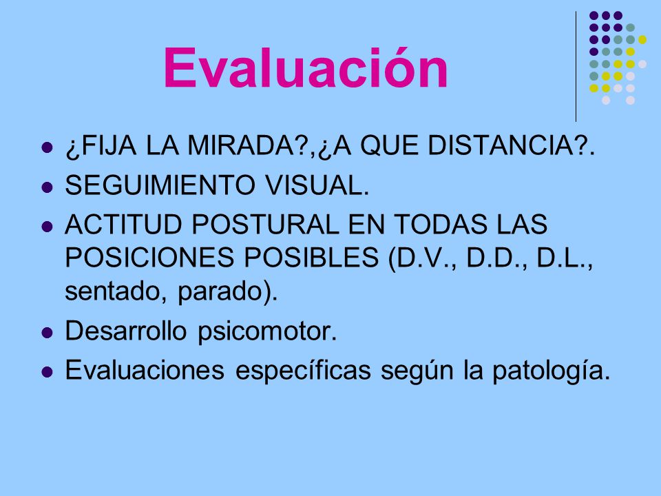 Evaluación ¿FIJA LA MIRADA ,¿A QUE DISTANCIA . SEGUIMIENTO VISUAL.