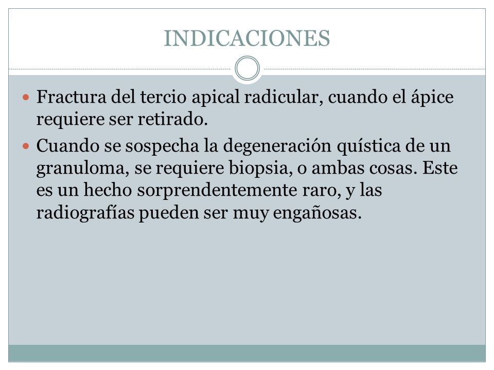 INDICACIONES Fractura del tercio apical radicular, cuando el ápice requiere ser retirado.