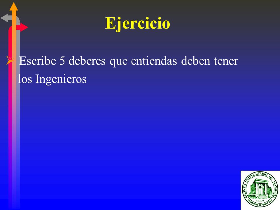 Ejercicio Escribe 5 deberes que entiendas deben tener los Ingenieros