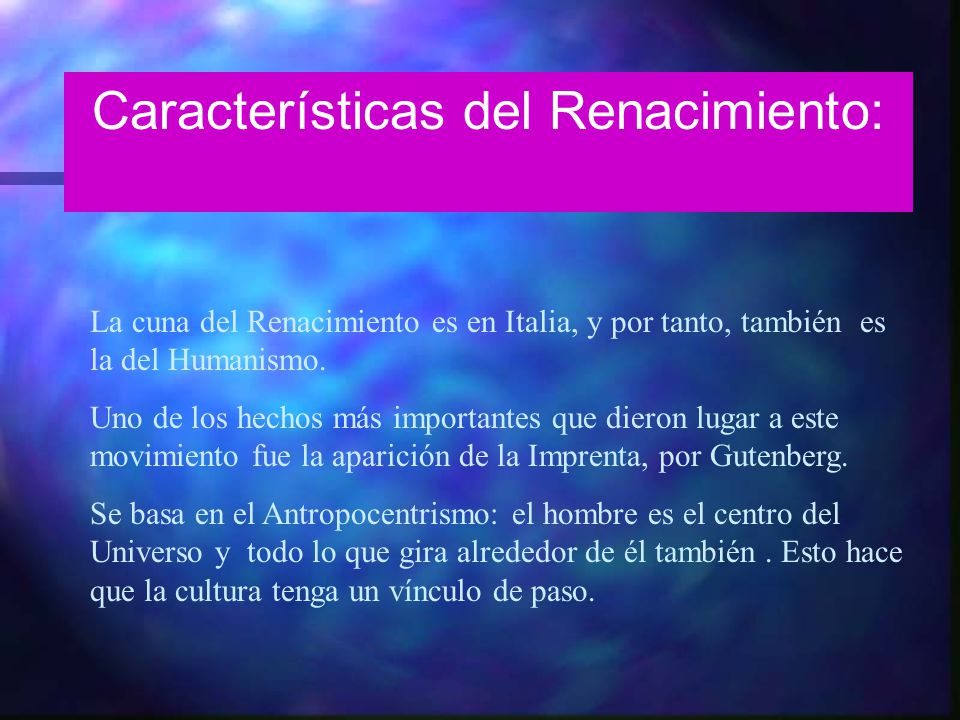 La cuna del Renacimiento es en Italia, y por tanto, también es la del Humanismo.
