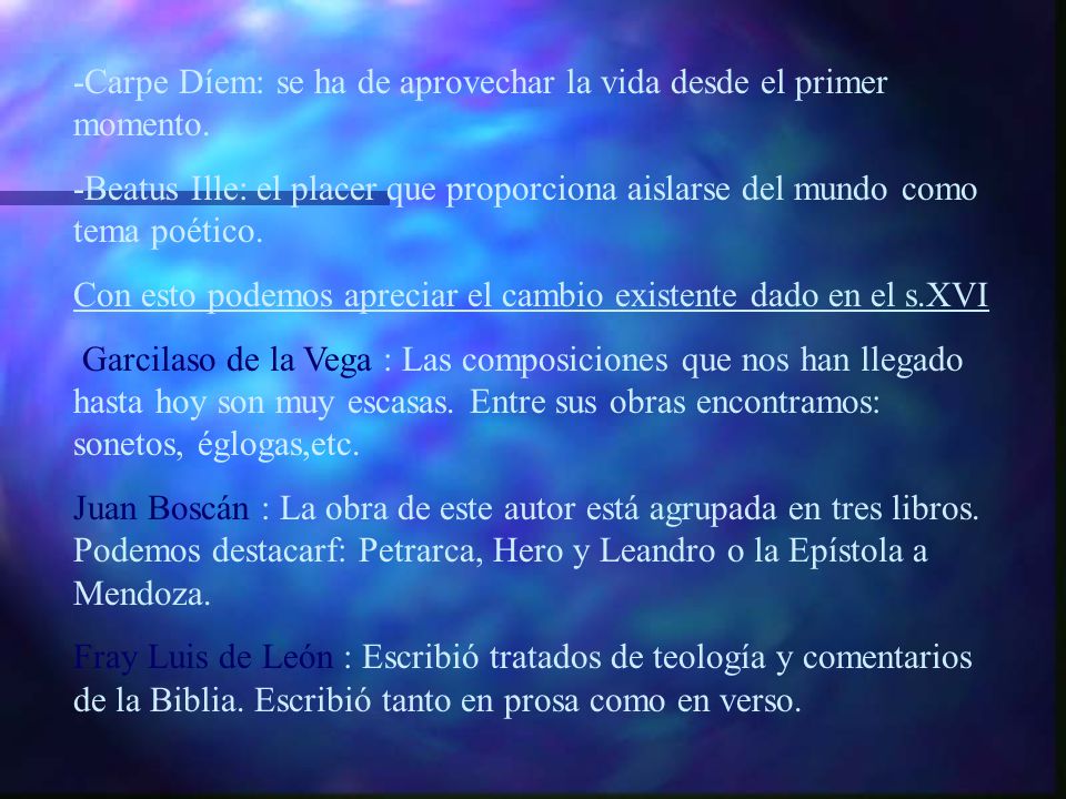 -Carpe Díem: se ha de aprovechar la vida desde el primer momento.