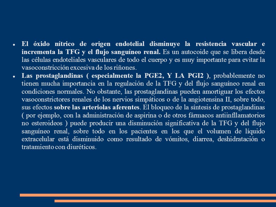 El óxido nítrico de origen endotelial disminuye la resistencia vascular e incrementa la TFG y el flujo sanguíneo renal. Es un autocoide que se libera desde las células endoteliales vasculares de todo el cuerpo y es muy importante para evitar la vasoconstricción excesiva de los riñones.