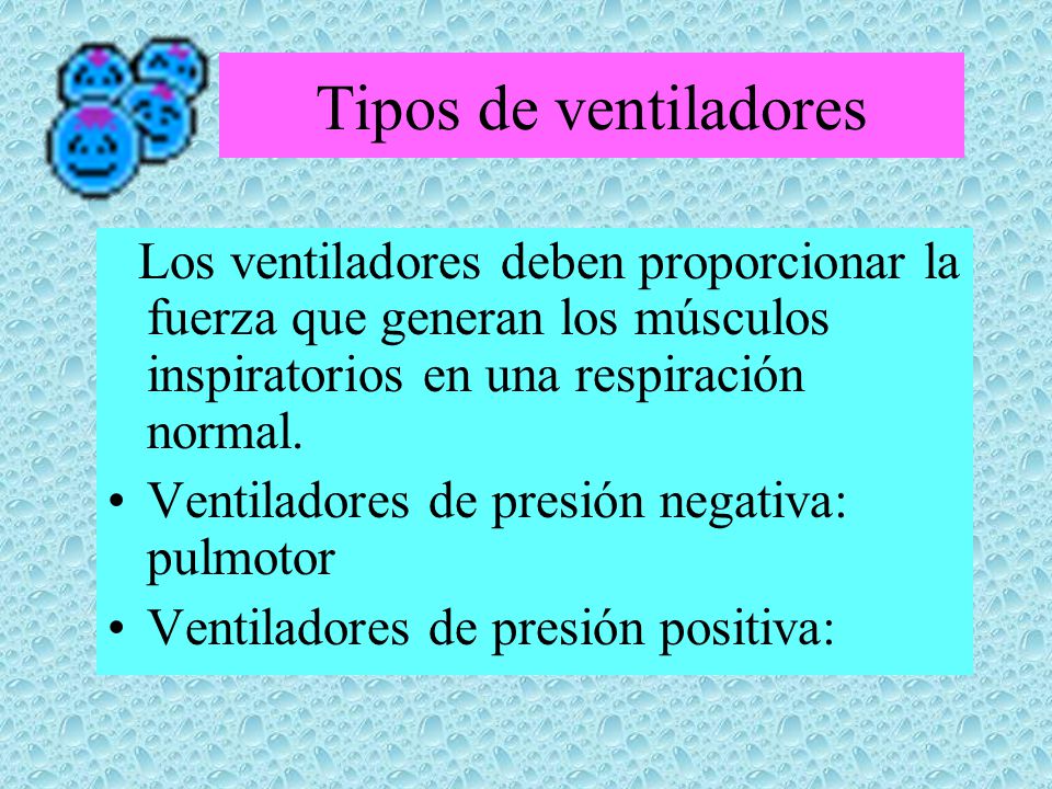 Tipos de ventiladores Ventiladores de presión negativa: pulmotor