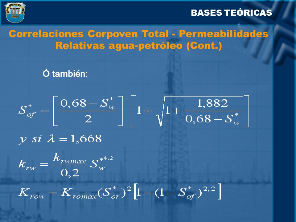 BASES TEÓRICAS Correlaciones Corpoven Total - Permeabilidades Relativas agua-petróleo (Cont.) Ó también: