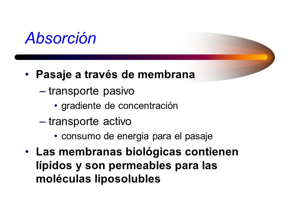 Absorción Pasaje a través de membrana transporte pasivo