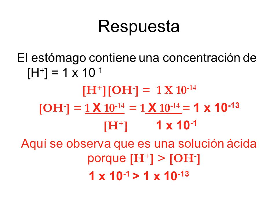 Aquí se observa que es una solución ácida porque [H+] > [OH-]
