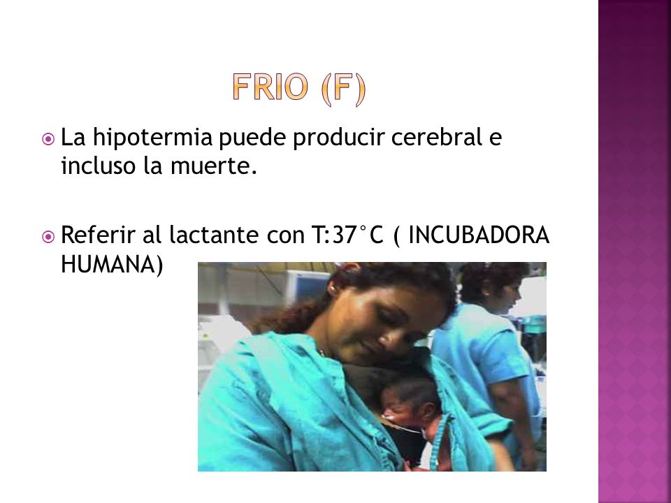 FRIO (f) La hipotermia puede producir cerebral e incluso la muerte.