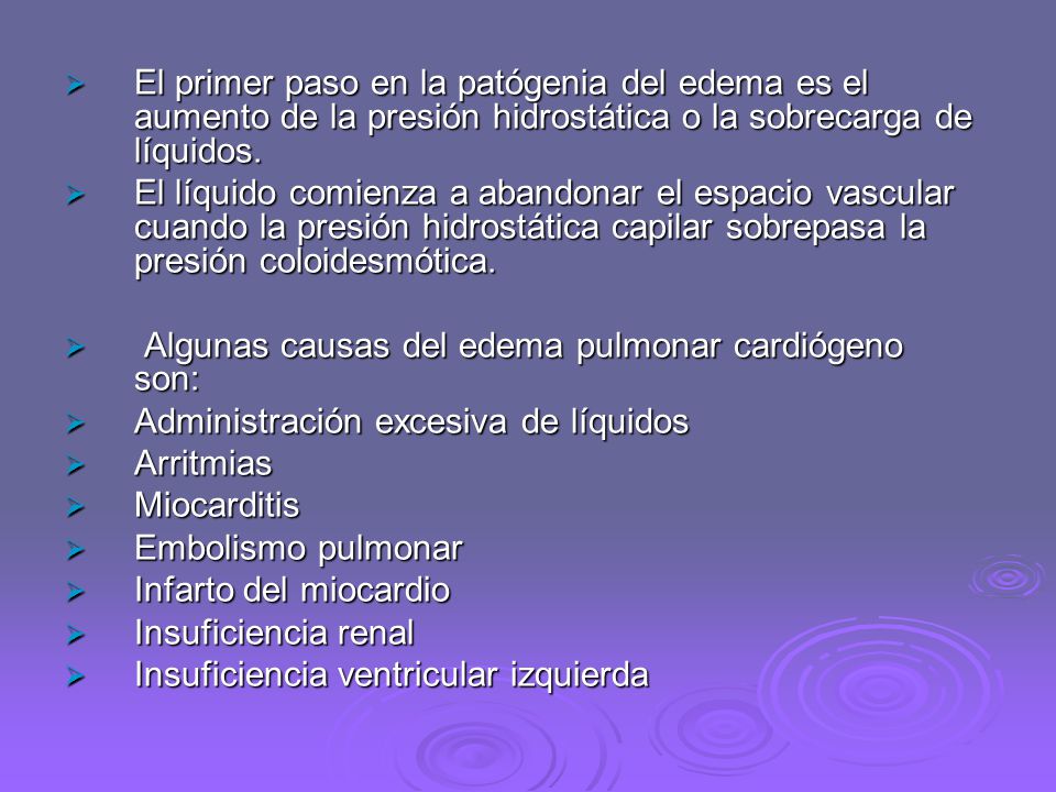 El primer paso en la patógenia del edema es el aumento de la presión hidrostática o la sobrecarga de líquidos.