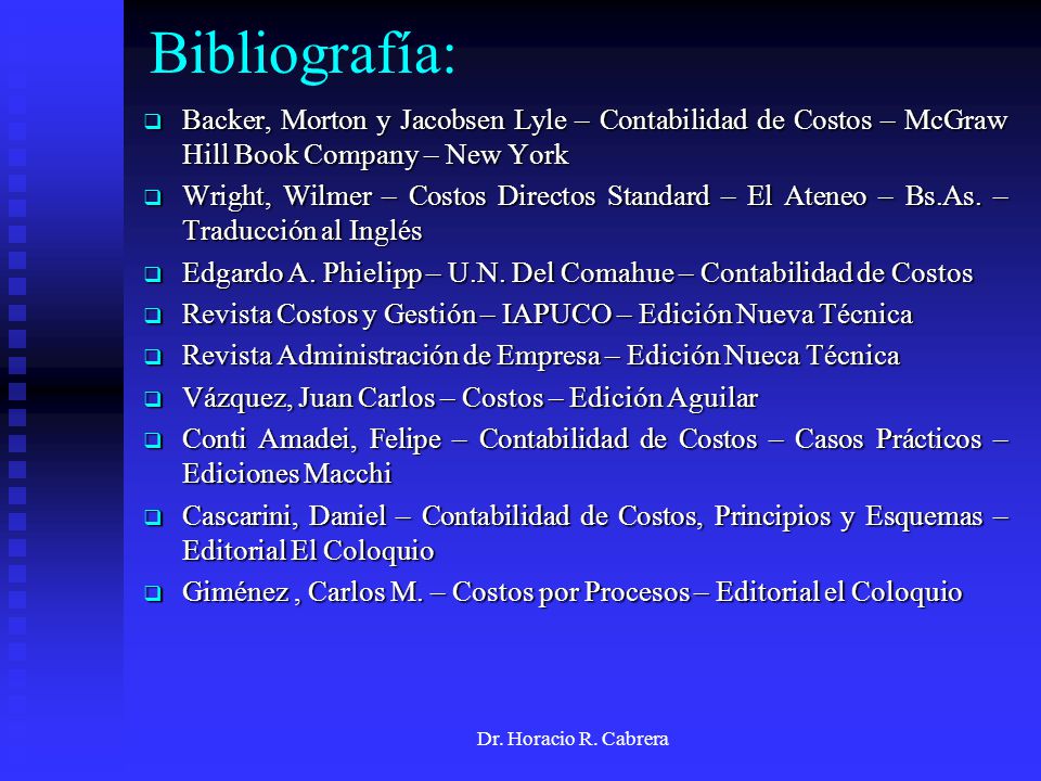 Bibliografía: Backer, Morton y Jacobsen Lyle – Contabilidad de Costos – McGraw Hill Book Company – New York.