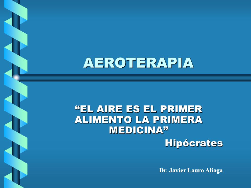 EL AIRE ES EL PRIMER ALIMENTO LA PRIMERA MEDICINA Hipócrates