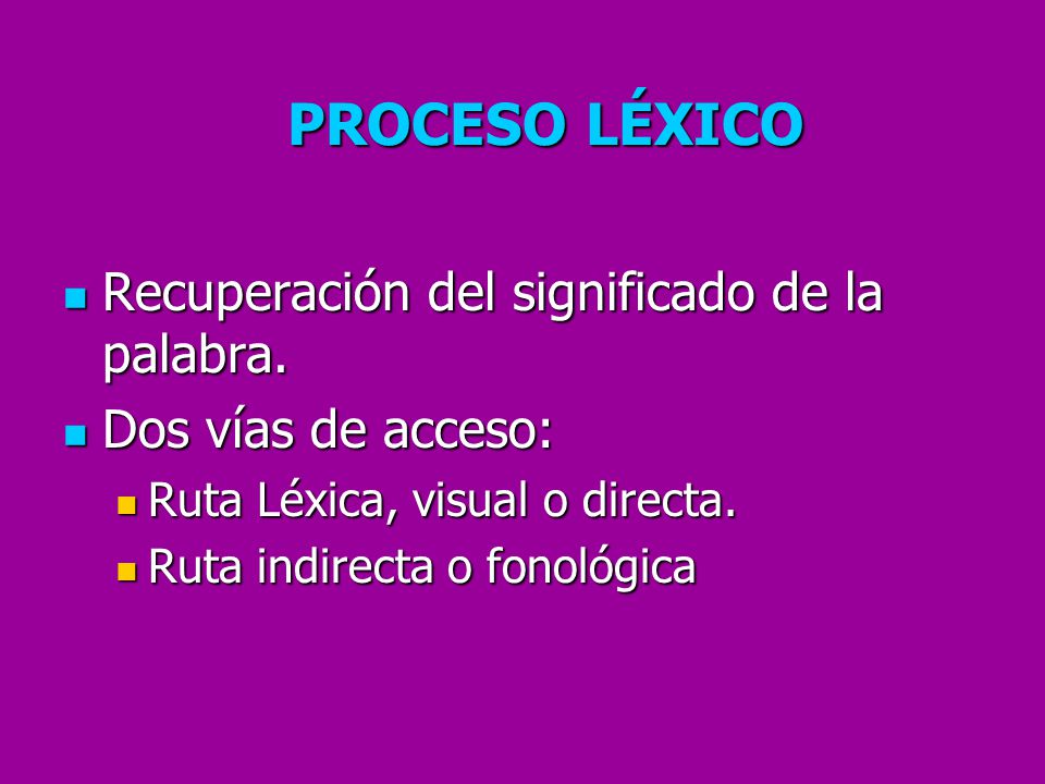 Recuperación del significado de la palabra. Dos vías de acceso: