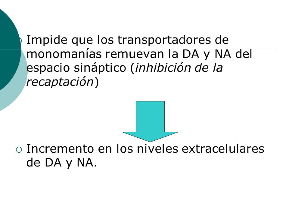 Impide que los transportadores de monomanías remuevan la DA y NA del espacio sináptico (inhibición de la recaptación)