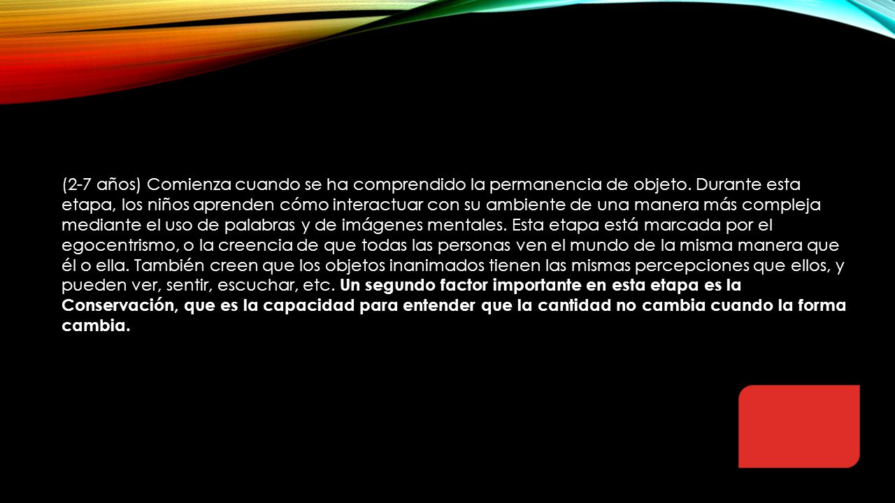 (2-7 años) Comienza cuando se ha comprendido la permanencia de objeto