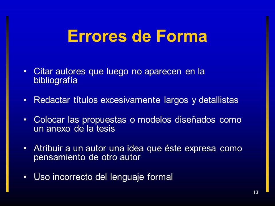 Errores de Forma Citar autores que luego no aparecen en la bibliografía. Redactar títulos excesivamente largos y detallistas.