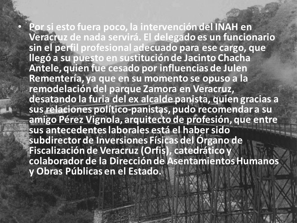 Por si esto fuera poco, la intervención del INAH en Veracruz de nada servirá.