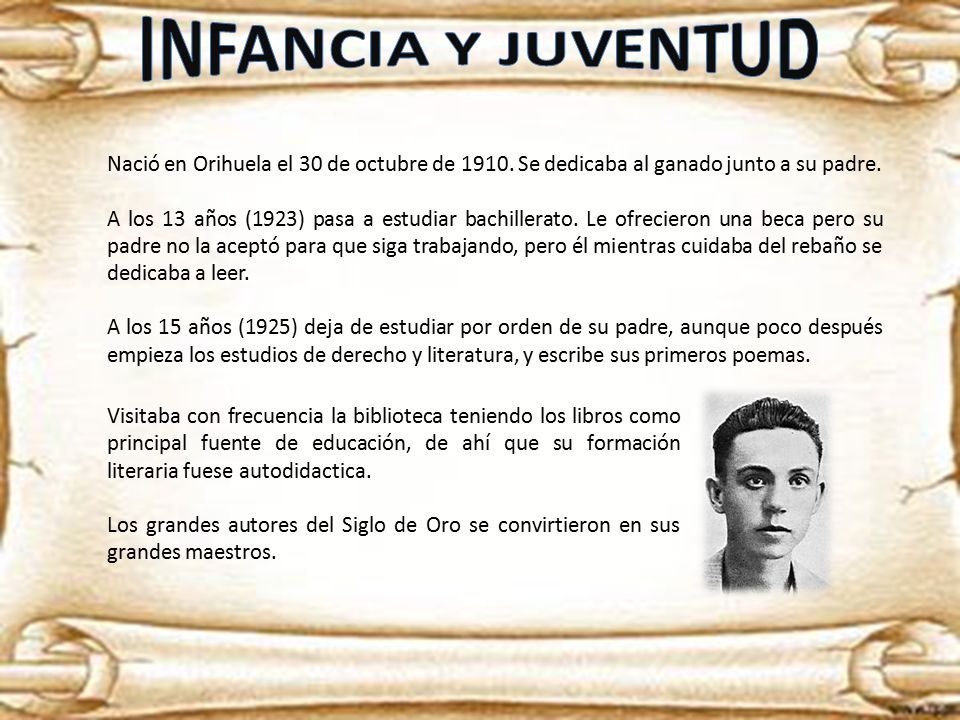 INFANCIA Y JUVENTUD Nació en Orihuela el 30 de octubre de Se dedicaba al ganado junto a su padre.