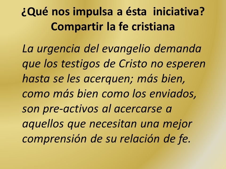 ¿Qué nos impulsa a ésta iniciativa Compartir la fe cristiana