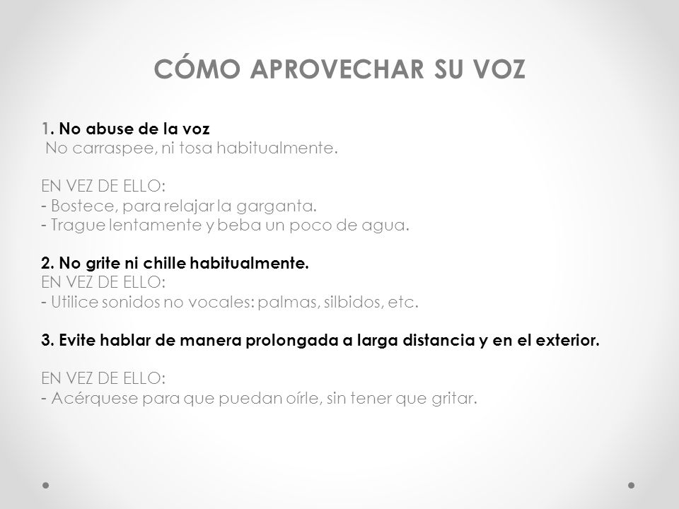 CÓMO APROVECHAR SU VOZ 1. No abuse de la voz