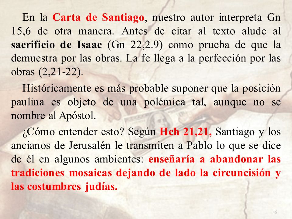 En la Carta de Santiago, nuestro autor interpreta Gn 15,6 de otra manera.