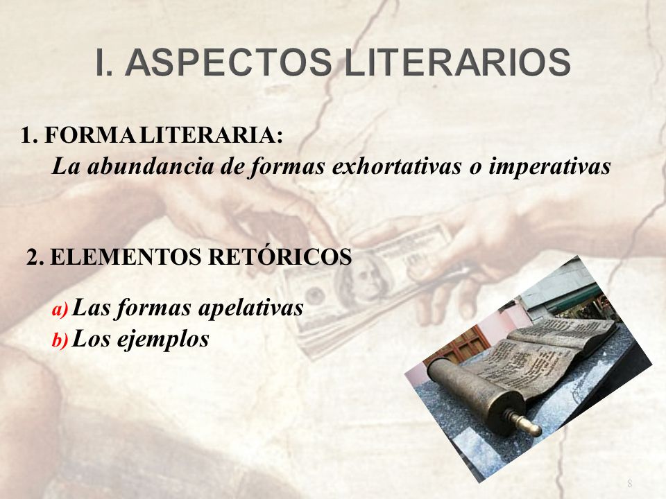 I. ASPECTOS LITERARIOS 1. FORMA LITERARIA: La abundancia de formas exhortativas o imperativas. 2. ELEMENTOS RETÓRICOS.