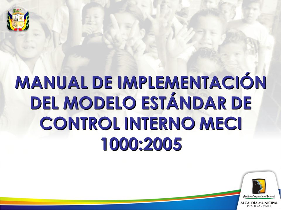 MANUAL DE IMPLEMENTACIÓN DEL MODELO ESTÁNDAR DE CONTROL INTERNO MECI 1000:2005