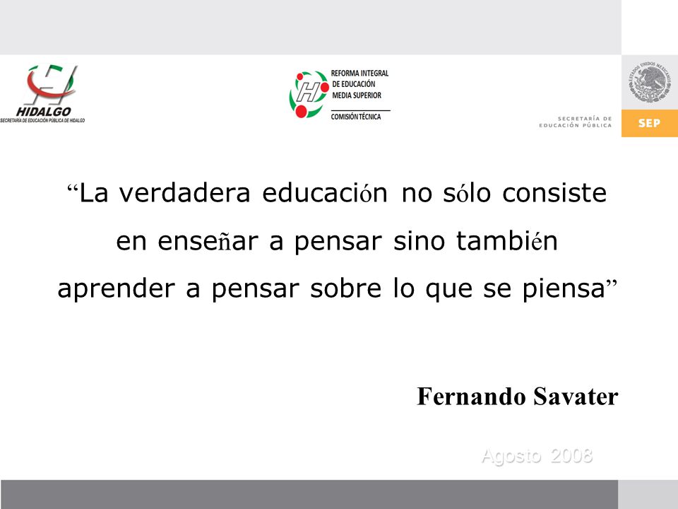 La verdadera educación no sólo consiste en enseñar a pensar sino también aprender a pensar sobre lo que se piensa