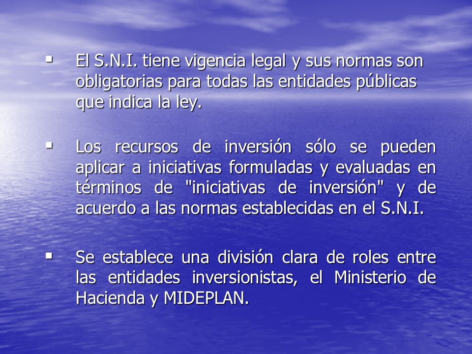 El S.N.I. tiene vigencia legal y sus normas son obligatorias para todas las entidades públicas que indica la ley.