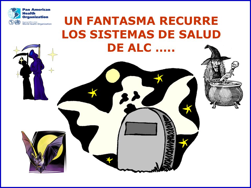 UN FANTASMA RECURRE LOS SISTEMAS DE SALUD DE ALC …..