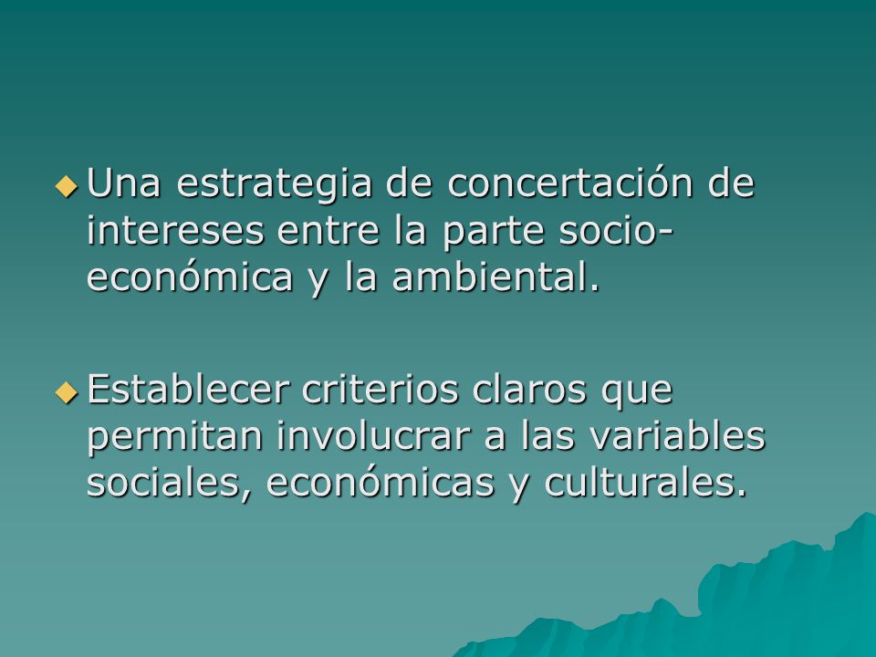 Una estrategia de concertación de intereses entre la parte socio-económica y la ambiental.