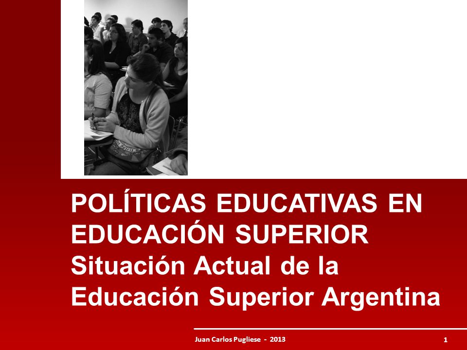 POLÍTICAS EDUCATIVAS EN EDUCACIÓN SUPERIOR Situación Actual de la Educación Superior Argentina